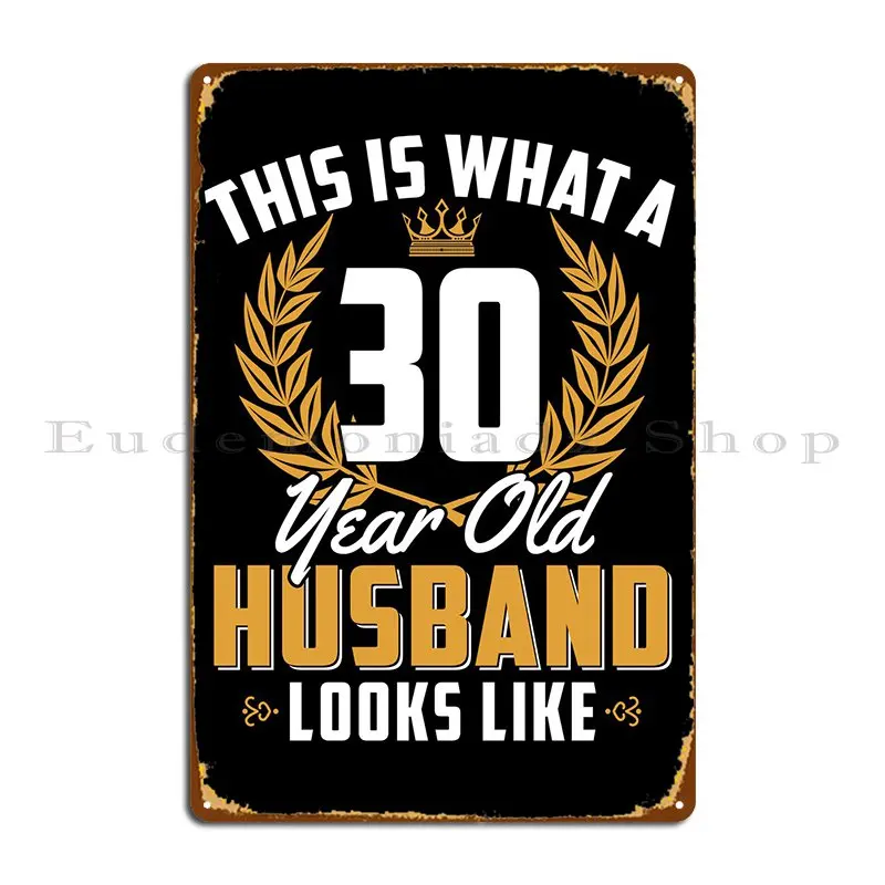 

30 Year Old Husband Metal Plaque Classic Funny Printing Create Kitchen Tin Sign Poster