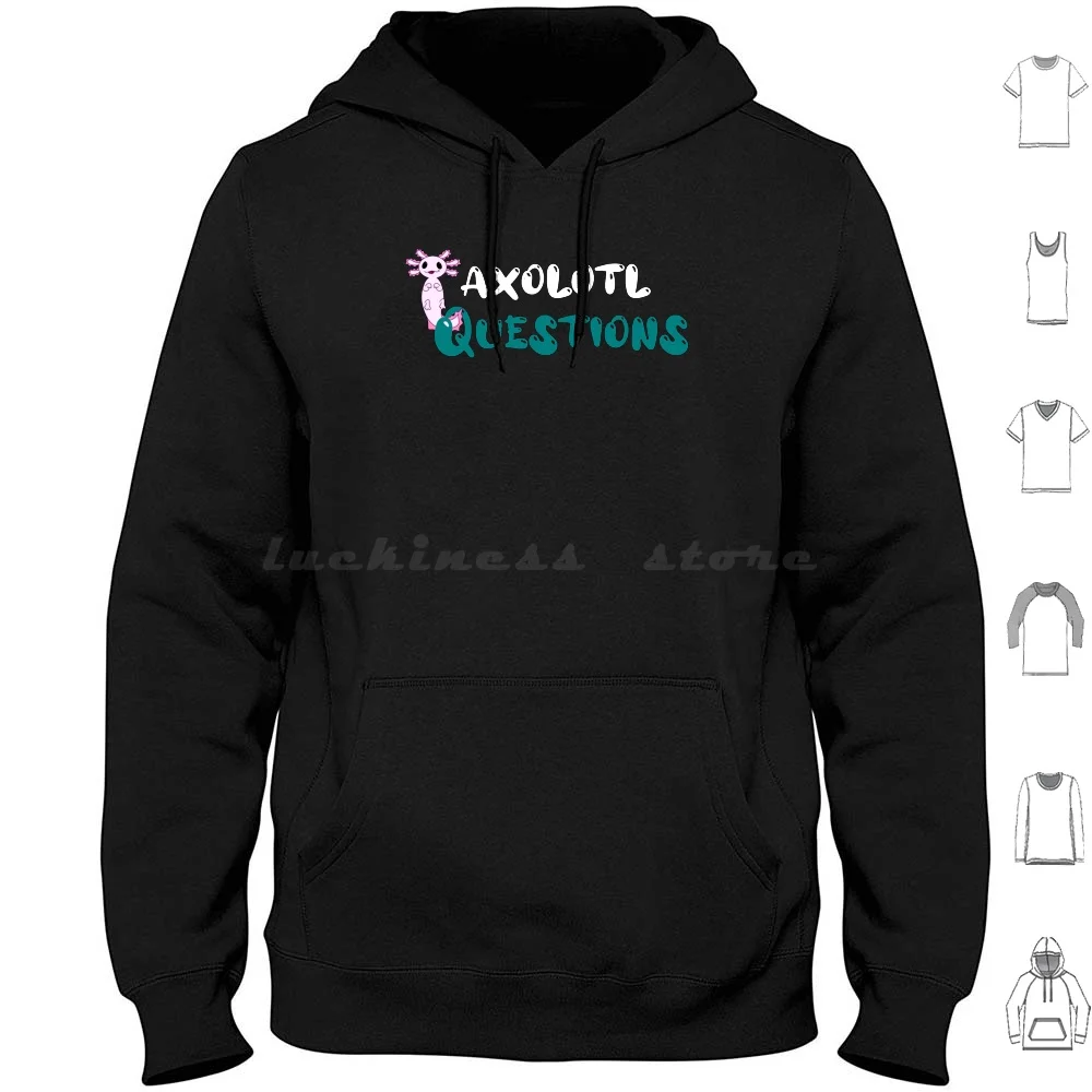 

I Axolotl Questions Hoodie cotton Long Sleeve Axolotl Fish Axolotl Pun Axolotl Quote Axolotl Questions Cute Axolotl Axolotl