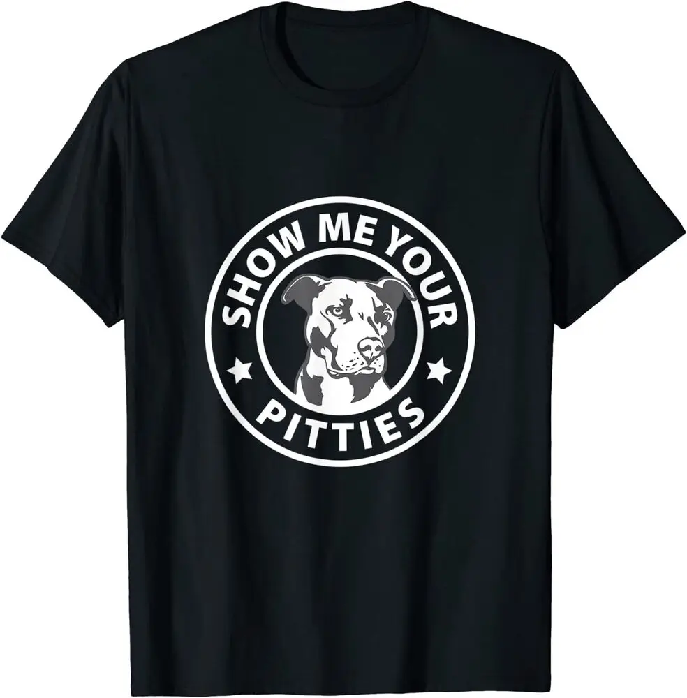 

Pitbull Funny Show Me Your Pitties I Love My Pitbull T-Shirt
