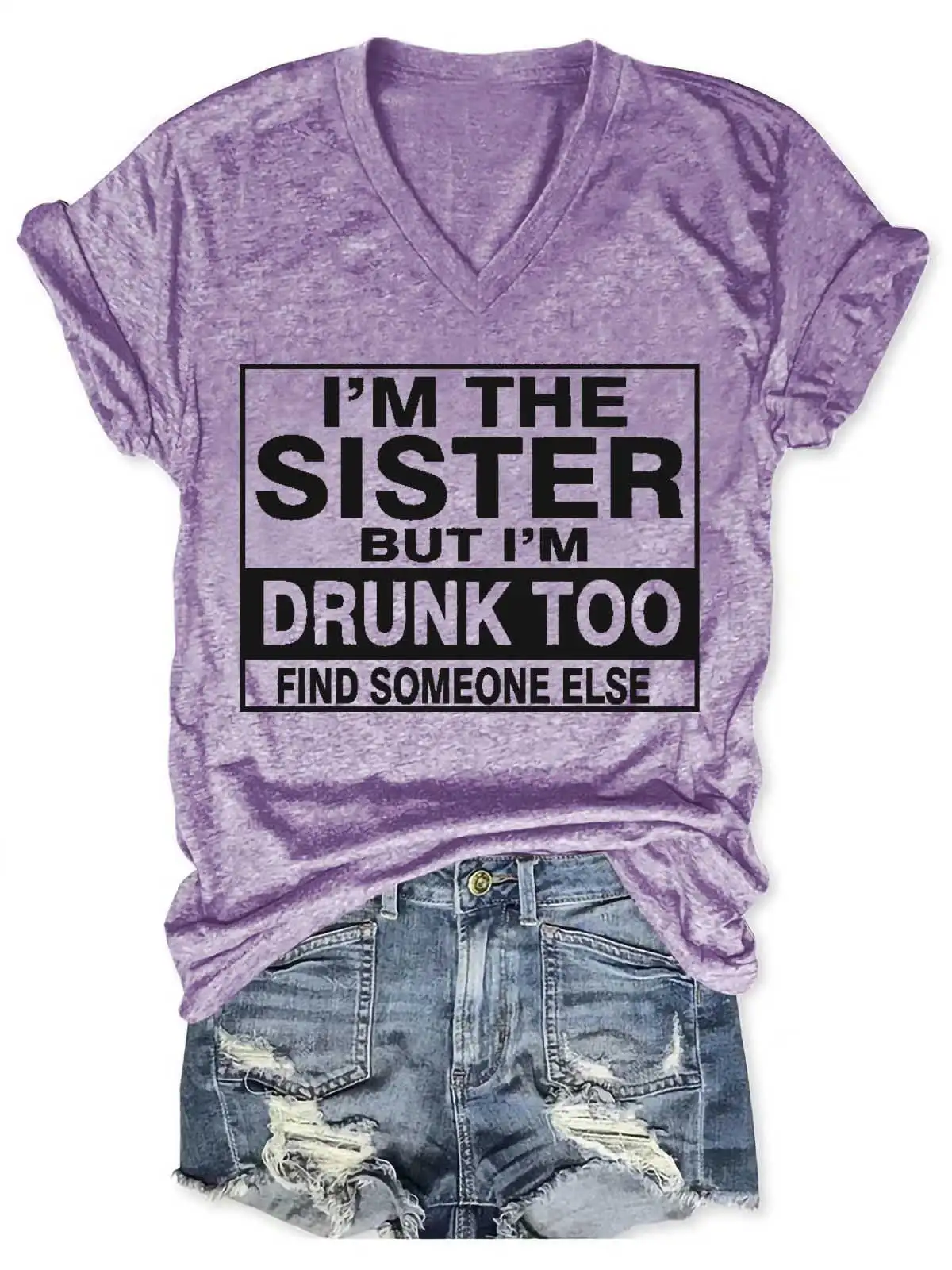 Women's I'm The Sister But I'm Drunk Too Find Someone Else V-Neck T-Shirt