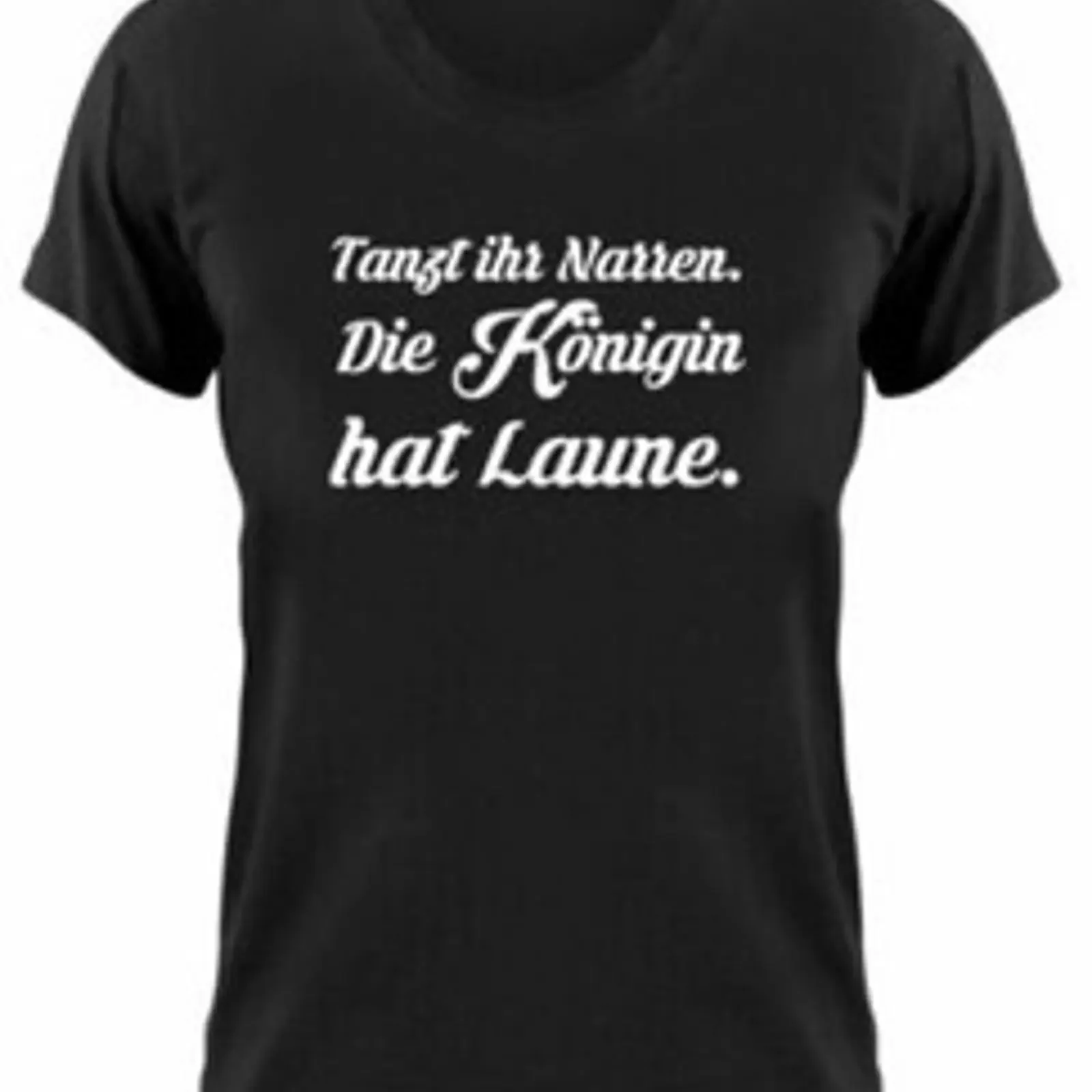 Фото Футболка женская Tanzt Ihr Narren Die Königin hat Laune, Funshirt, Lustig, Tanzen, винтажная, с эффектом потертости, удобная, в уличном стиле №1