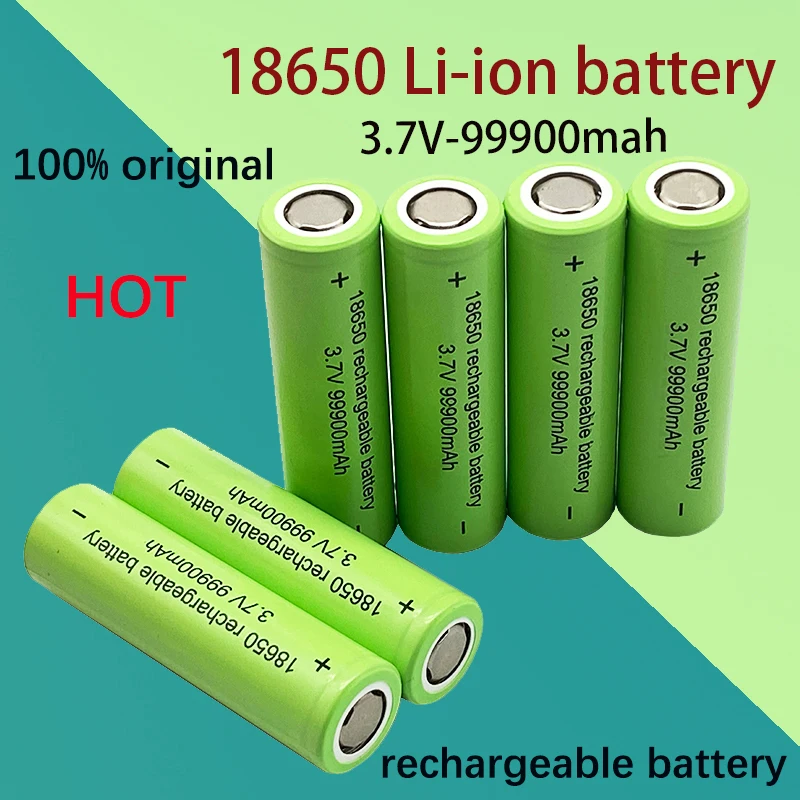 

100% original 18650 battery 99900Mah 3.7 V 18650 flashlight battery, lithium-ion rechargeable battery toy/charging battery 18650