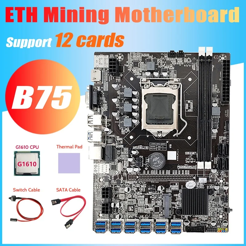 NEW-B75 ETH Mining Motherboard 12 PCIE to USB+G1610 CPU+Switch Cable+SATA Cable+Thermal Pad LGA1155 DDR3 B75 USB Motherboard