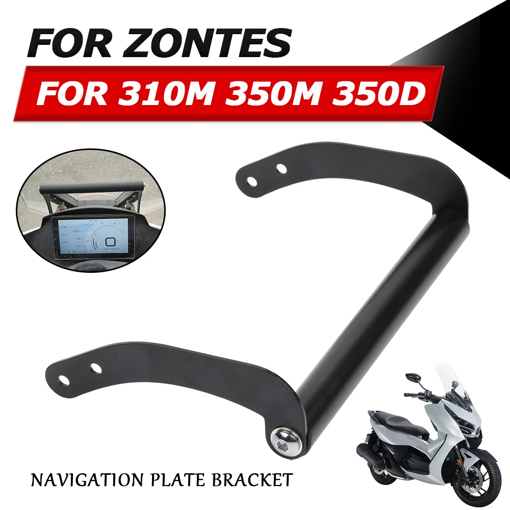 

For Zontes 350D 310M 350M Motorcycle Accessories Navigation Bracket ZT 310-M 350 D Stand Holder Phone GPS Bracket M310 M350 D350