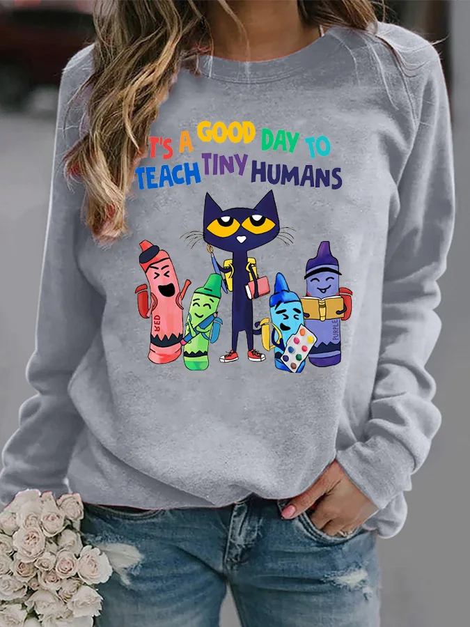

It's A Good Day To Teach Tiny Humans Sweatshirt
