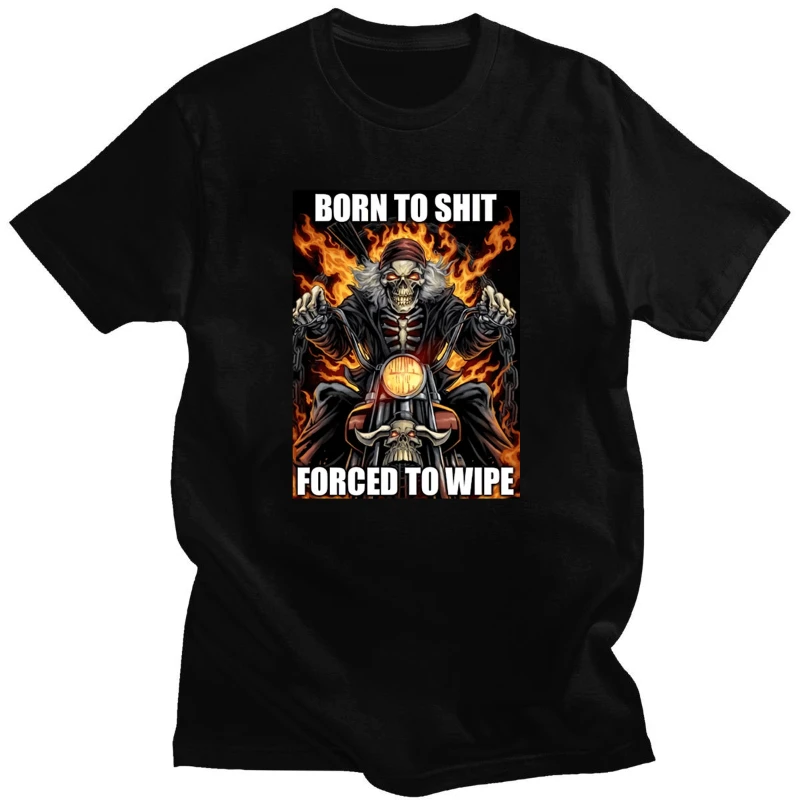 

Cool Born To Shit Forced To Wipe T-Shirt Man Fashion Tops Cartoon Funny Tee Hip-pop XS-4XL Streetwears Casual Daily Tees