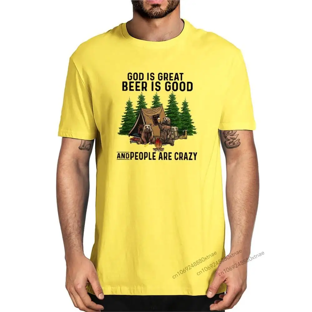 

Bear Camping God is Great Beer is Good People are Crazy Funny Camping Lovers Men's 100% Cotton Novelty T-Shirt Unisex Fashion