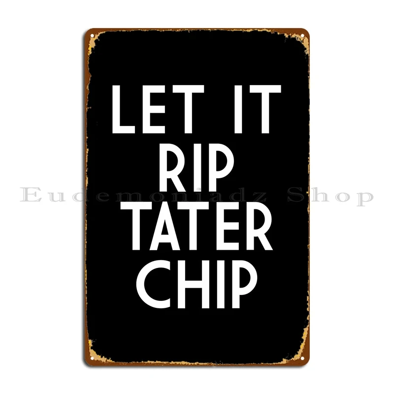 

Металлический плакат Let It Rip Tater Chip Text, персонализированный Настенный декор, дизайн, винтажный жестяной плакат
