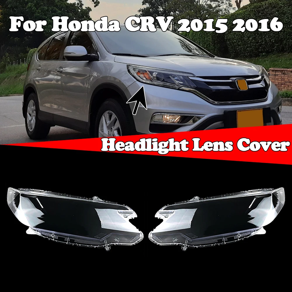 

Налобный фонарь для Honda CRV 2015 2016, переднее стекло автомобиля, налобный фонарь, головсветильник, крышки объектива, заменяемые оригинальные крышки абажура