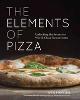 the elements of pizza unlocking the secrets to world class pies at home a cookbook