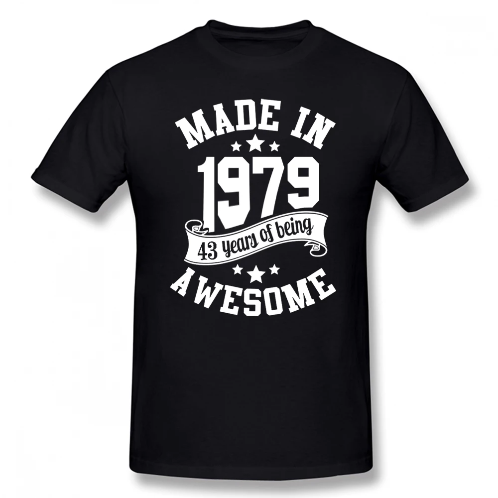 

Made In 1979 T Shirt 43 Years of Being Awesome 43th Birthday Gift Men Party Top Cotton Streetwear Short Sleeve T-shirt