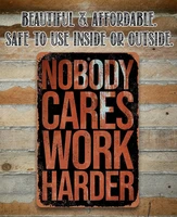 metal sign nobody cares work harder 8x12 or 12x18 durable tin use indooroutdoor motivational and inspirational deco