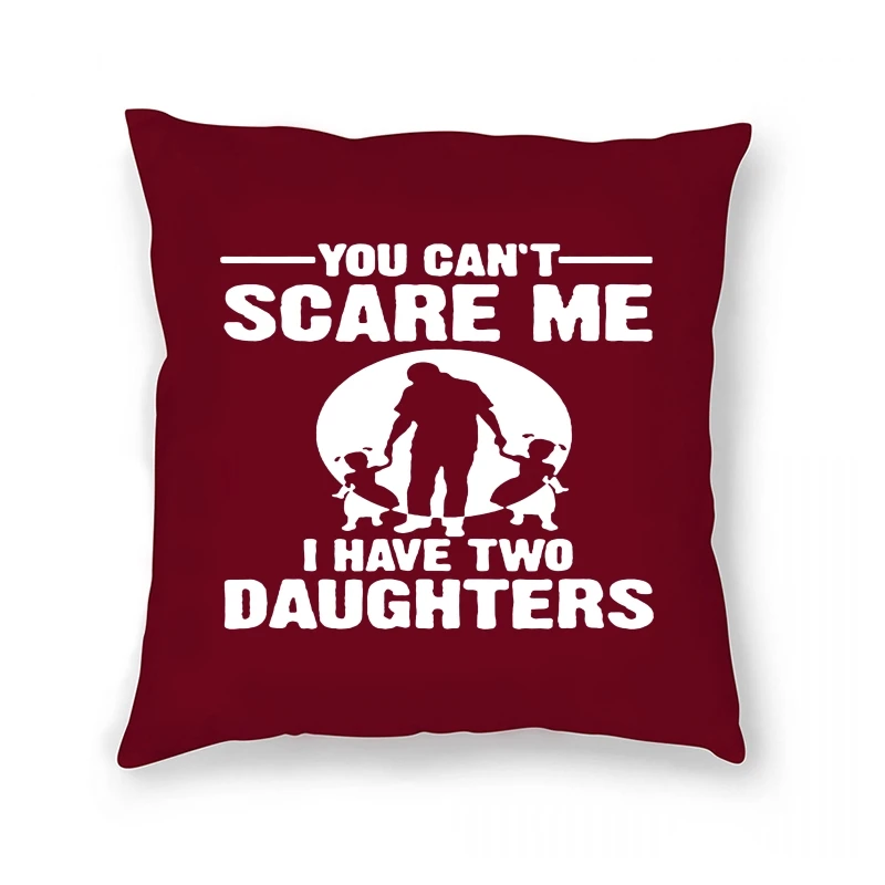 

You Can't Scare Me I Have Two Daughter Funny Dad Fathers Day Gift 's Pillow Case