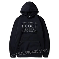 i cook and i know things hoodies funny fantasy chef gift discount male top hoodie tops long sleeve leisure sweatshirts