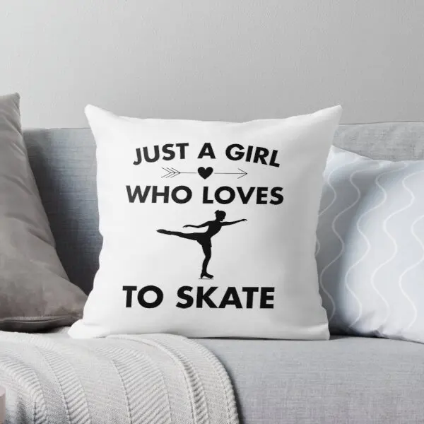 

Ice Skating Just A Girl Who Loves To S Printing Throw Pillow Cover Case Car Fashion Office Hotel Bed Soft Pillows not include