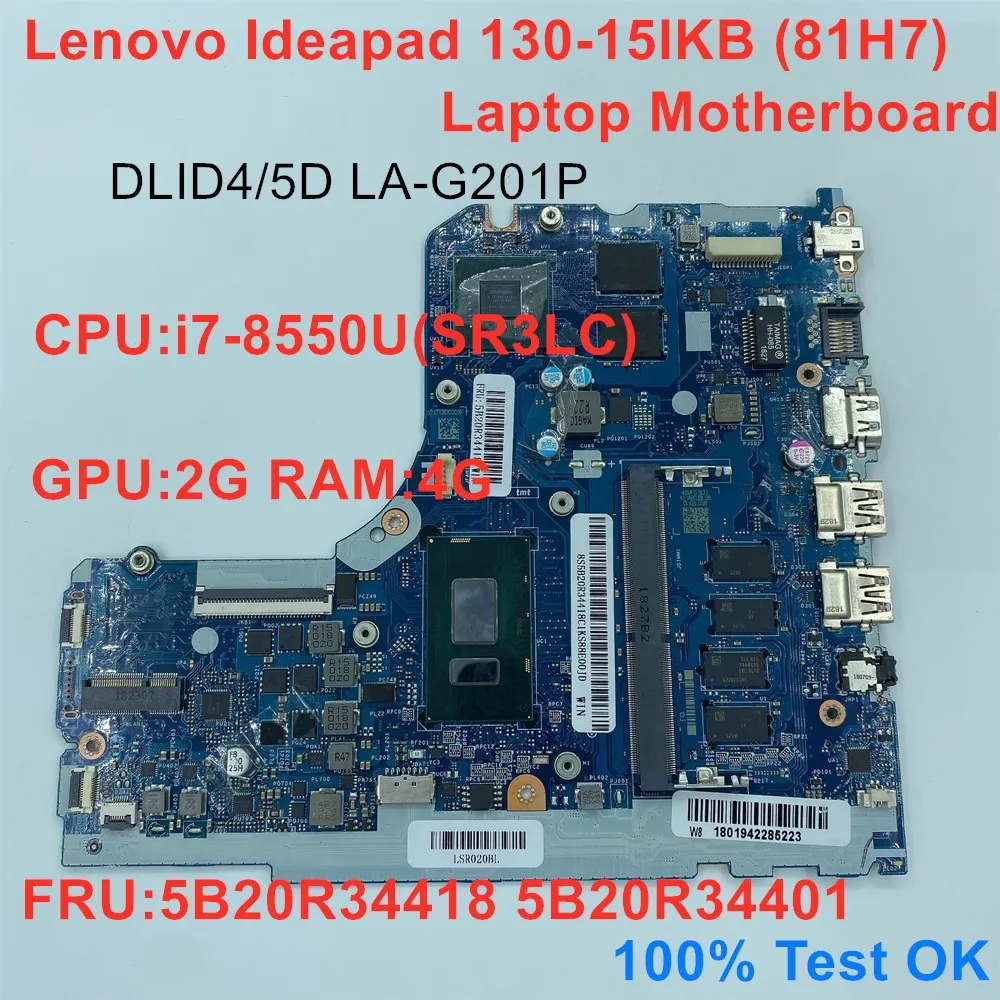 

New original For Lenovo IdeaPad 130-15IKB Laptop Motherboard LA-G201P CPU i7-8550U GPU 2G RAM 4G FRU 5B20R34418 5B20R34401