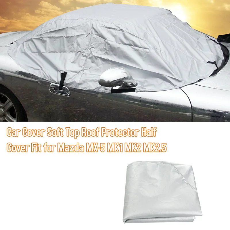 

For Mazda Convertible Car MX5 MK1 MK2 MK2.5 Roof Top Cover Waterproof Sunshade Anti-UV Protection Half Car Cover Accessories