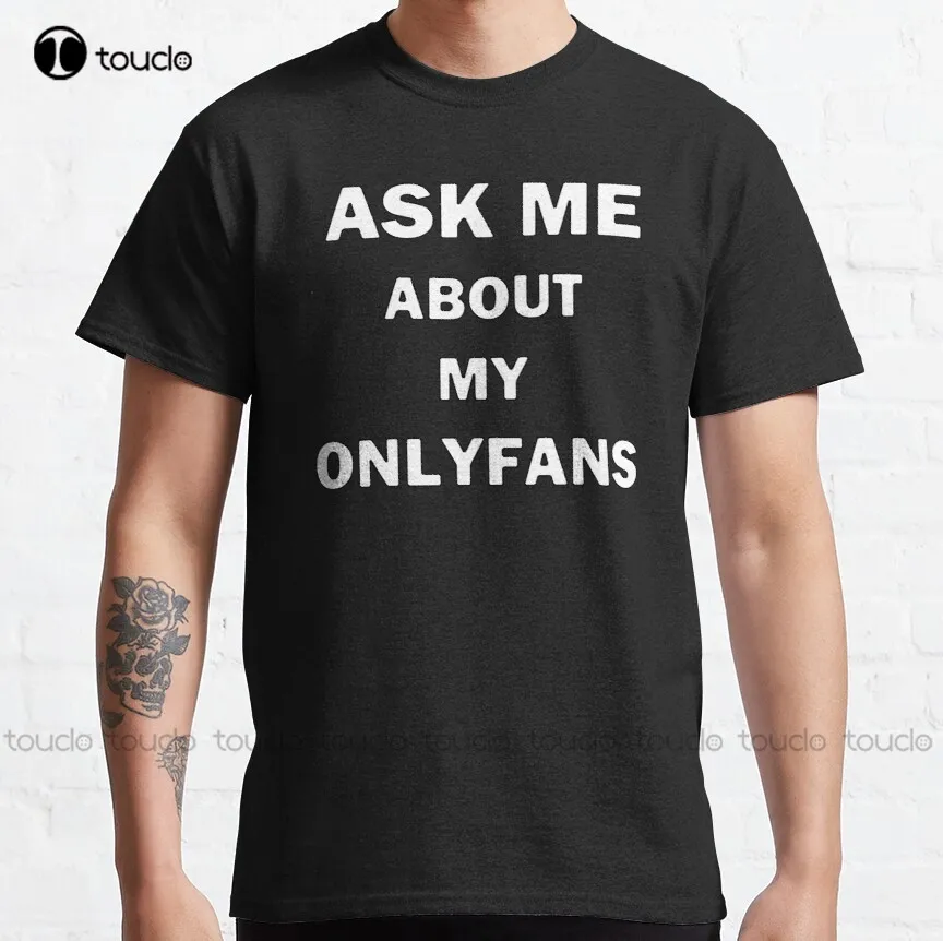 Ask Me About My Onlyfans White Text Belle Delphine Classic T-Shirt T Shirt Men Fashion Creative Leisure Funny Harajuku T Shirts