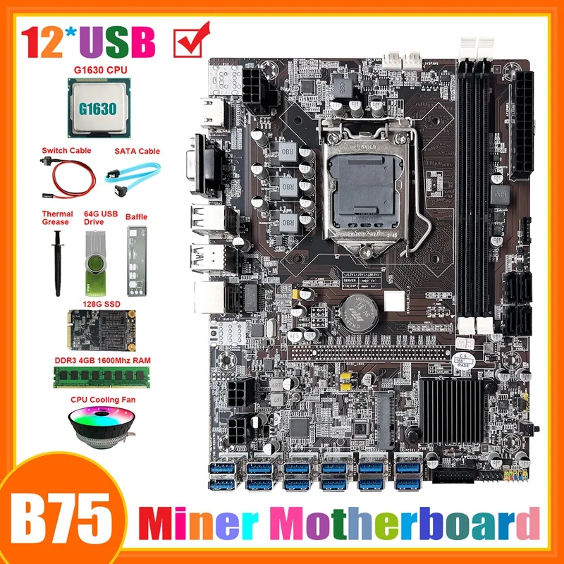 

B75 ETH Miner Motherboard 12USB+G1630 CPU+DDR4 4G RAM+128G SSD+64G USB Driver+Fan+SATA Cable+Switch Cable+Thermal Grease