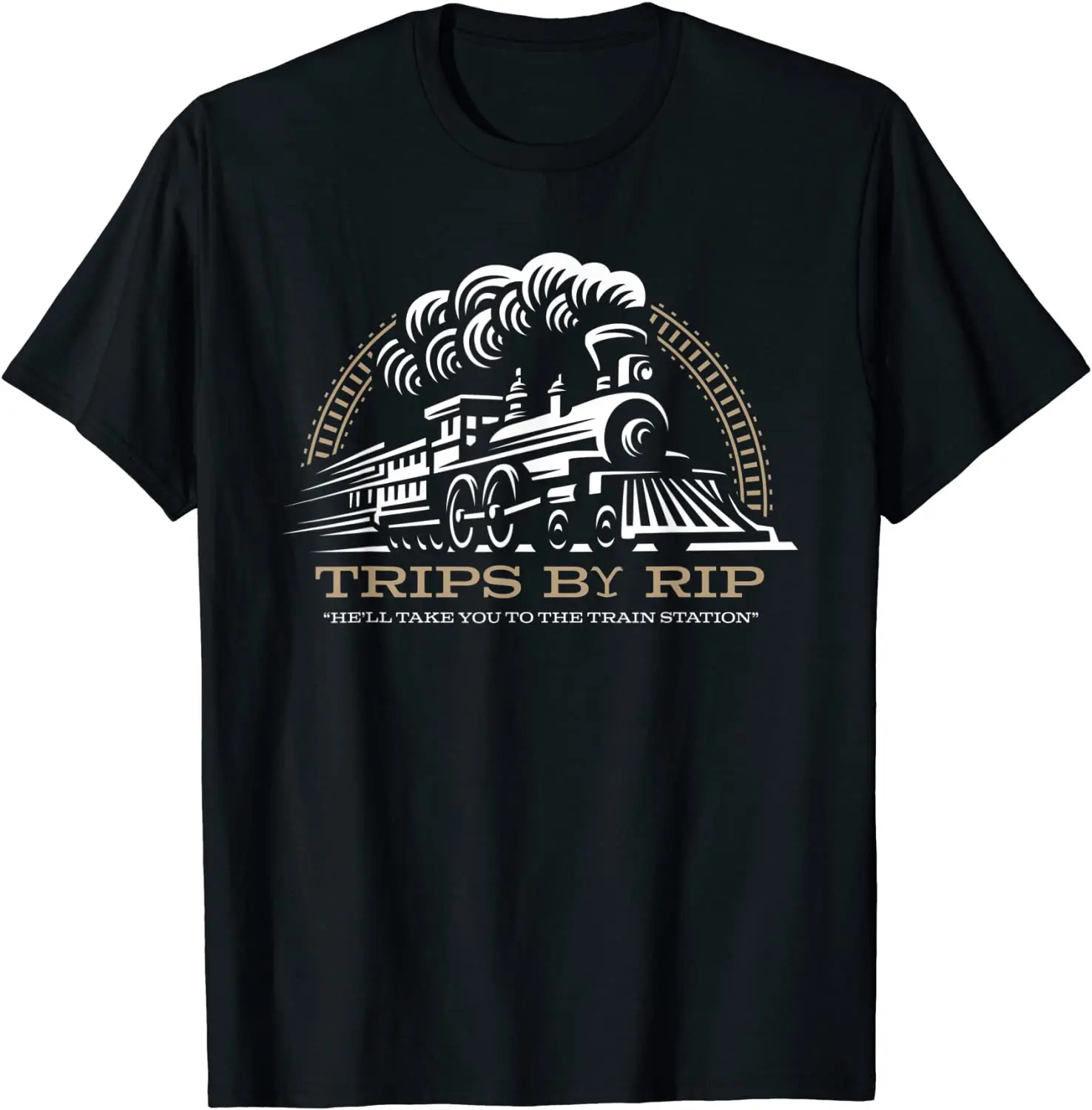 

Trips by Rip, Take Him to the Train Station T-Shirt