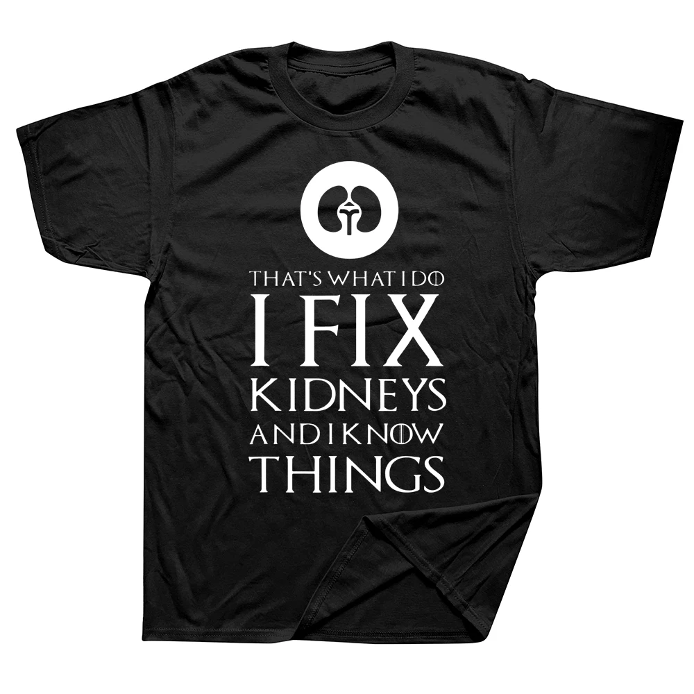 

I Fix Kidneys Funny Nephrology Nephrologist T Shirts Graphic Cotton Streetwear Short Sleeve Birthday Gifts Summer Style T-shirt