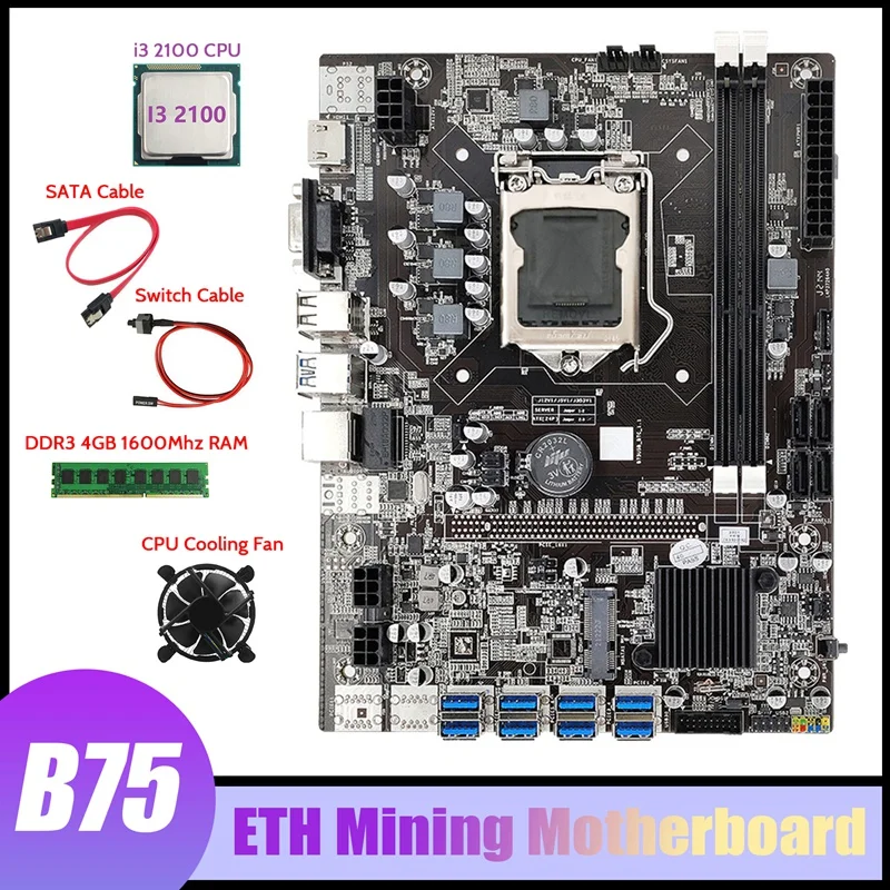 

B75 BTC Mining Motherboard 8XPCIE To USB3.0+I3 2100 CPU+Fan+DDR3 4GB 1600Mhz RAM+128G SSD+SATA Cable+Switch Cable