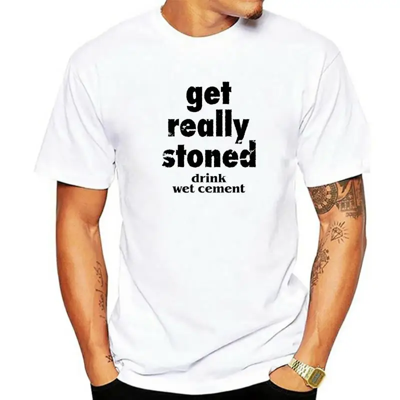 

Get Really Stoned Drink Wet Cement Funny Retro Weed Joke T-Shirt Camisas Men Designer Man Tshirts Cotton Tops Tees Normal