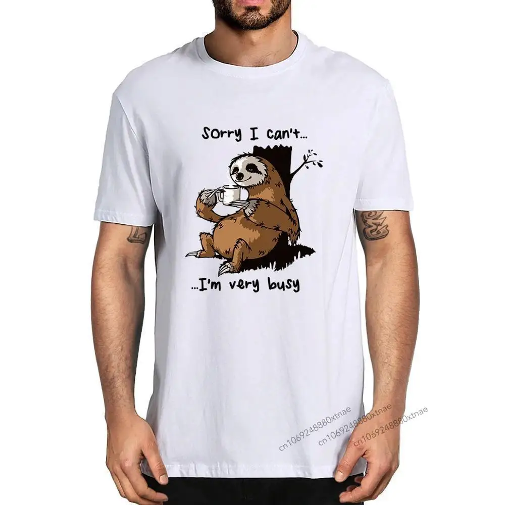 

Unisex Cotton Sloth Drinking Coffee Sorry I Can't I'm Very Busy Gift Men's 100% Cotton Short Sleeve T-Shirt Fashion Women Tee