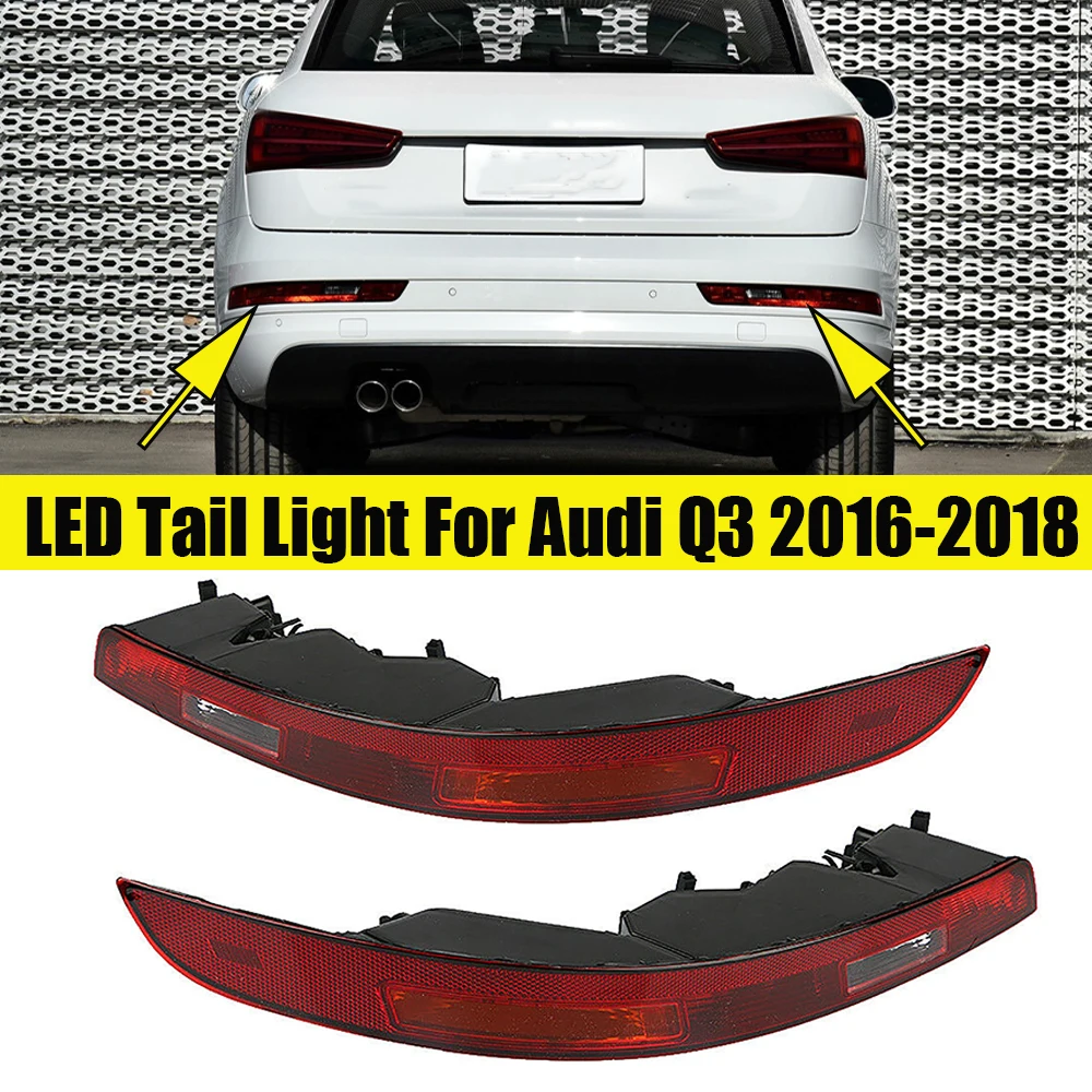 

New Rear Bumper Led Lights Cars Tail Light Turn Signal Brake LED Light With Bulb Fit For Audi Q3 2016-2018 Car Accessories