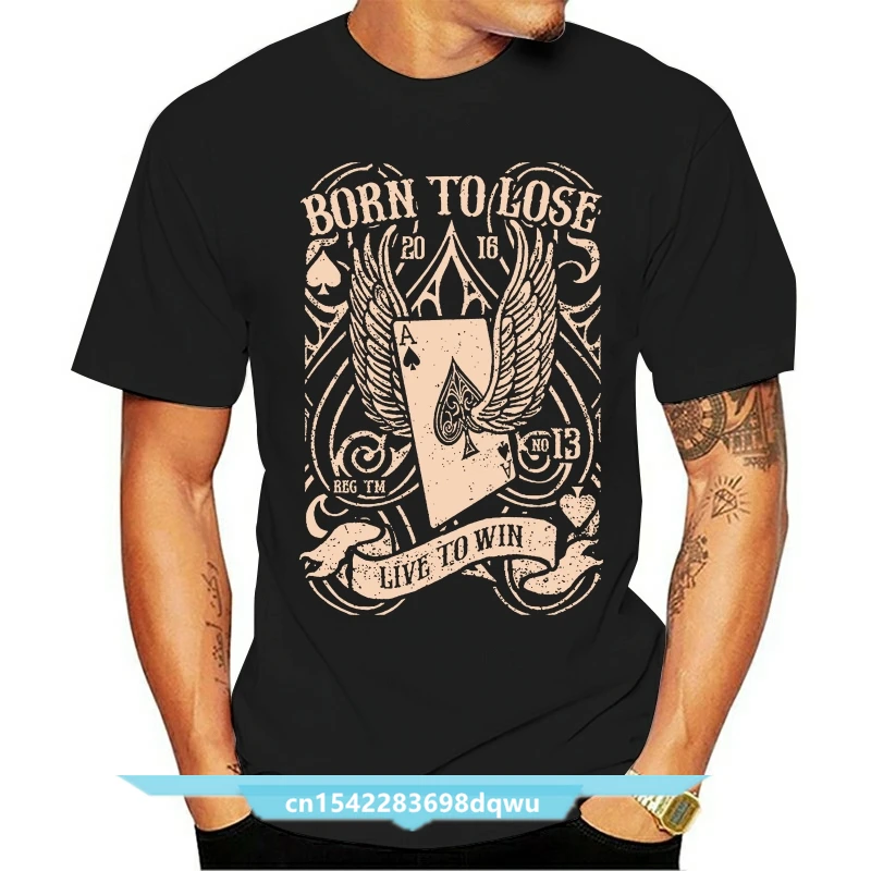 

Live To Win T-Shirt Mens Born To Lose Cards Gambling Lucky Ace Latest New Style Tee Shirt