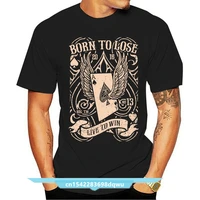 live to win t shirt mens born to lose cards gambling lucky ace latest new style tee shirt