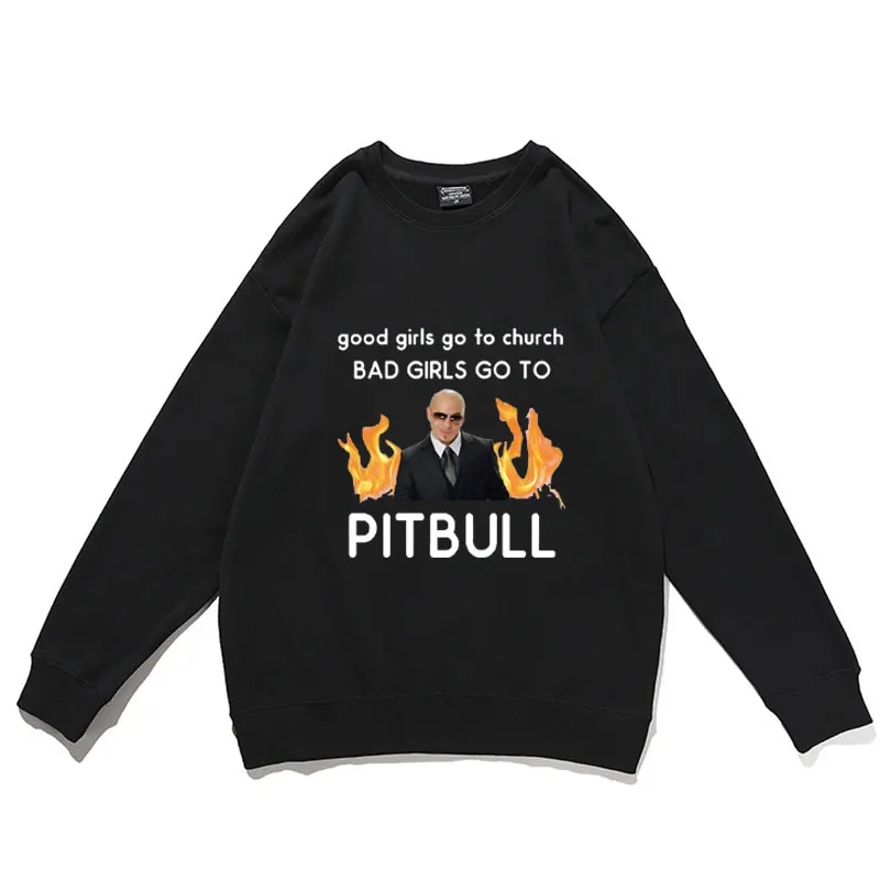 Good Girls Go To Church Bad Girls Go To Pitbull Pullover Funny Crewneck Men Women Pullovers Man Harajuku Sweatshirt Streetwear