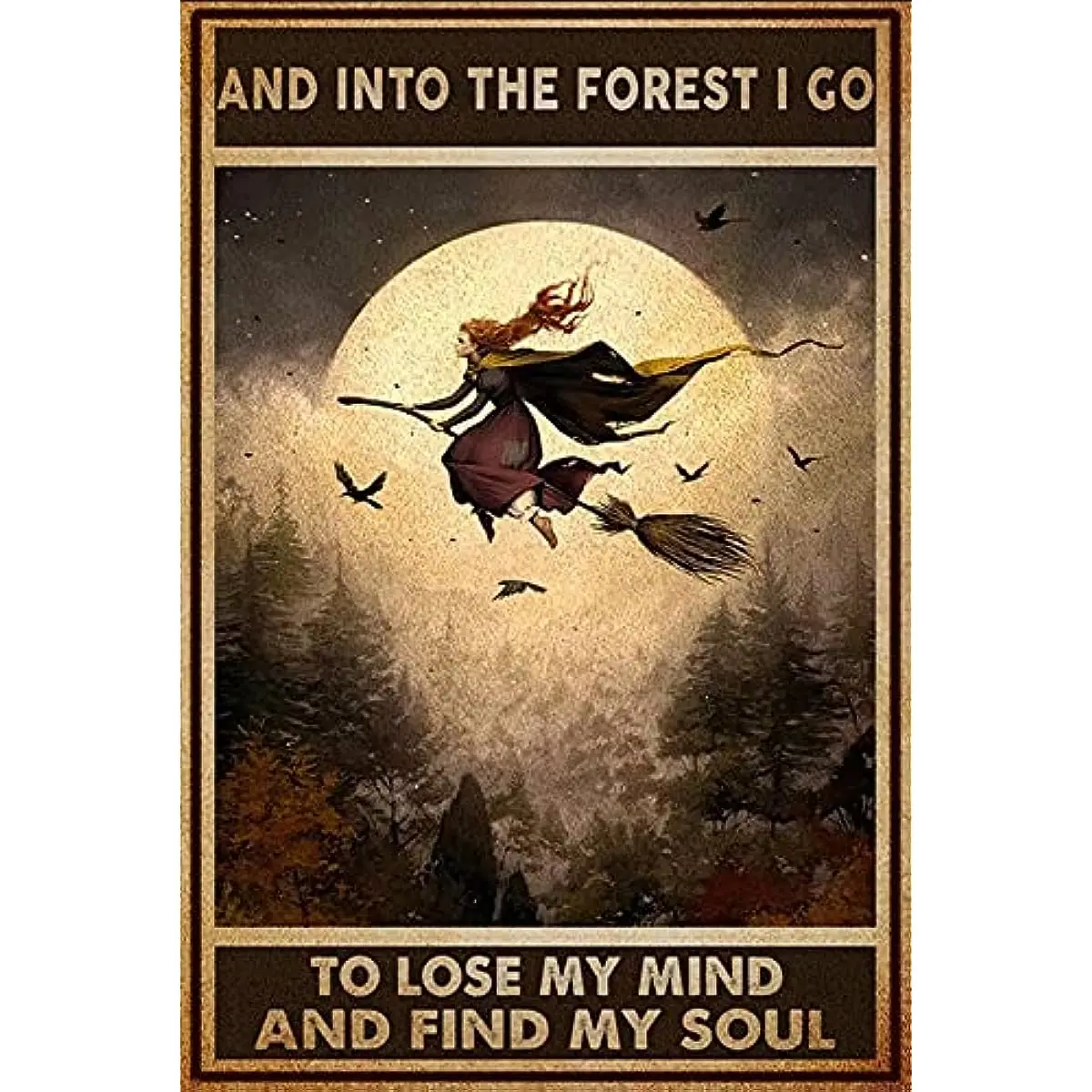 

Tin Sign and Into The Forest I Go To Lose My Mind and Find My Soul Poster Halloween Witch Hippie Wall Art Decor for Home 12X8 In