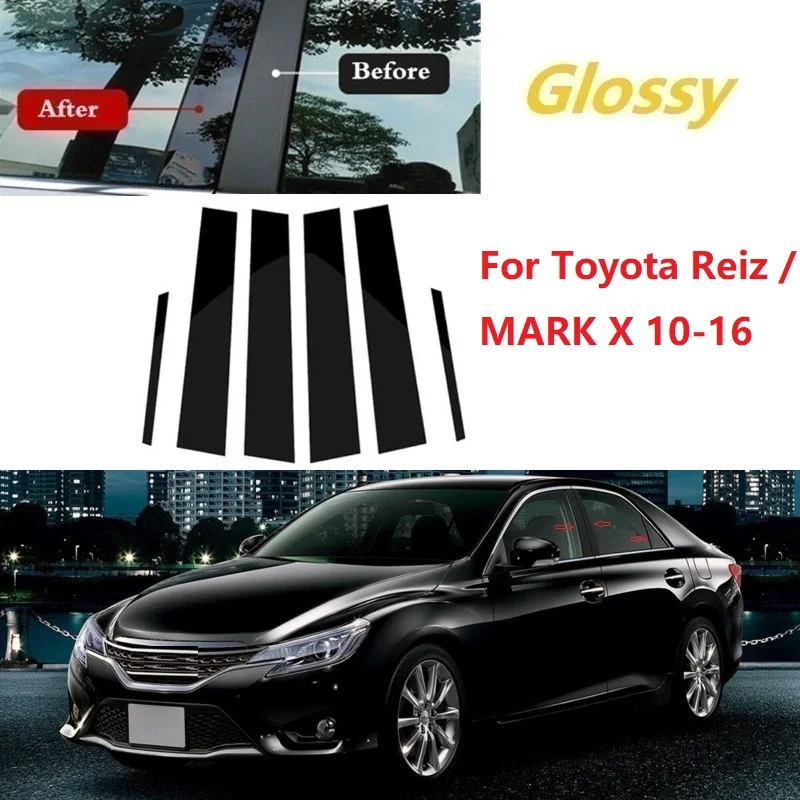 

New Arrival 6pcs Polished Pillar Posts Fit For Toyota Reiz / MARK X 2010-2016 Window Trim Cover BC Column Sticker