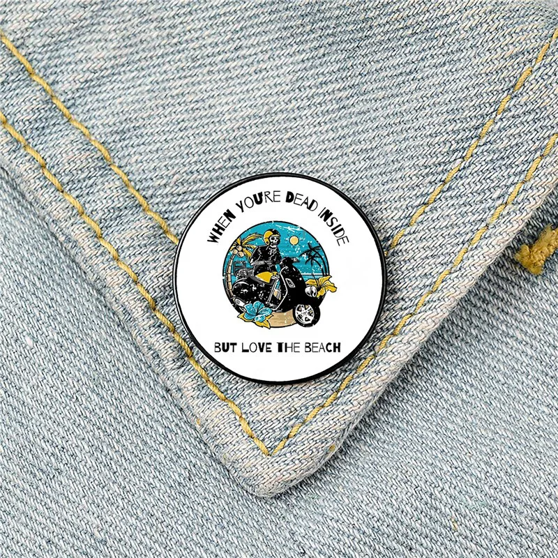 

When You're Dead Inside but love the beach Pin Custom Funny Brooches Shirt Lapel Bag Cute Badge Gift for Lover Girl Friends