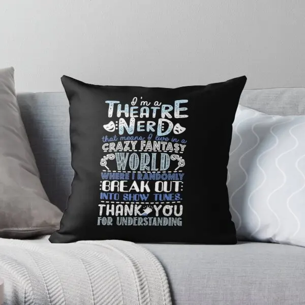 

Theatre Nerd Funny Gift For Theatre Love Printing Throw Pillow Cover Bedroom Wedding Fashion Home Office Pillows not include