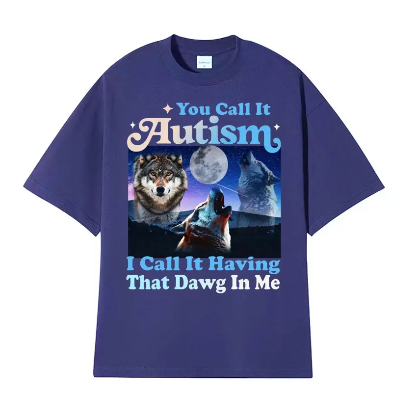 Забавная футболка с надписью You Call It при аутизме I need That Dawg in Me мужская и женская