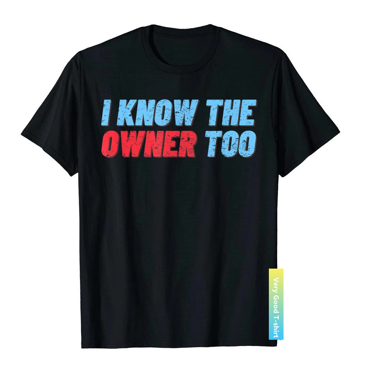 

I Know The Owner Too - Funny Bartender Bouncer Gift T-Shirt Comics Cotton Men's Tees Funny Faddish Top T-Shirts