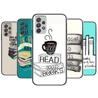 reading books tea phone case hull for samsung galaxy a70 a50 a51 a71 a52 a40 a30 a31 a90 a20e 5g a20s black shell art cell cove