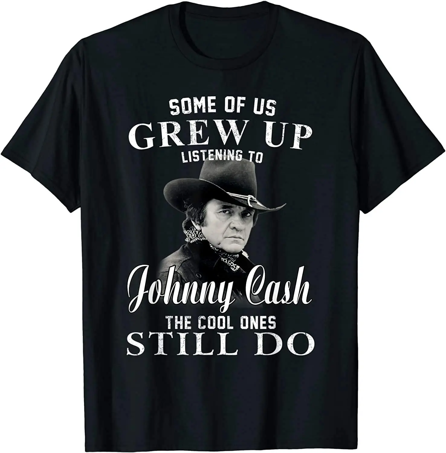 

Some Of Us Grew Up Listening To Johnny Tee Cash Outlaw Music T-Shirt Men's 100% Cotton Casual T-shirts Loose Top Size S-3XL