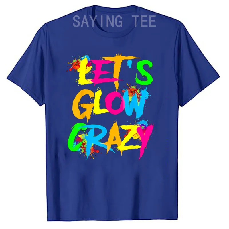 Футболка командная с надписью Let Glow Crazy красочная футболка принтом Tie Dye Team смешная