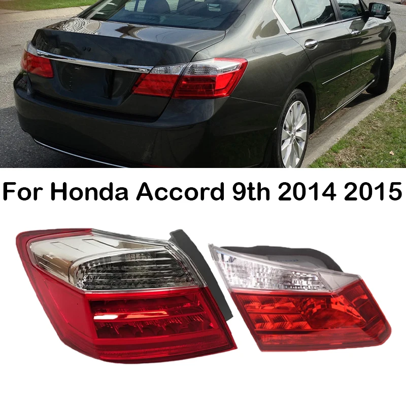 Задний фонарь для Honda Accord 9th 2014 2015, задний фонарь, стоп-сигнал, сигнал поворота, задний фонарь без лампы
