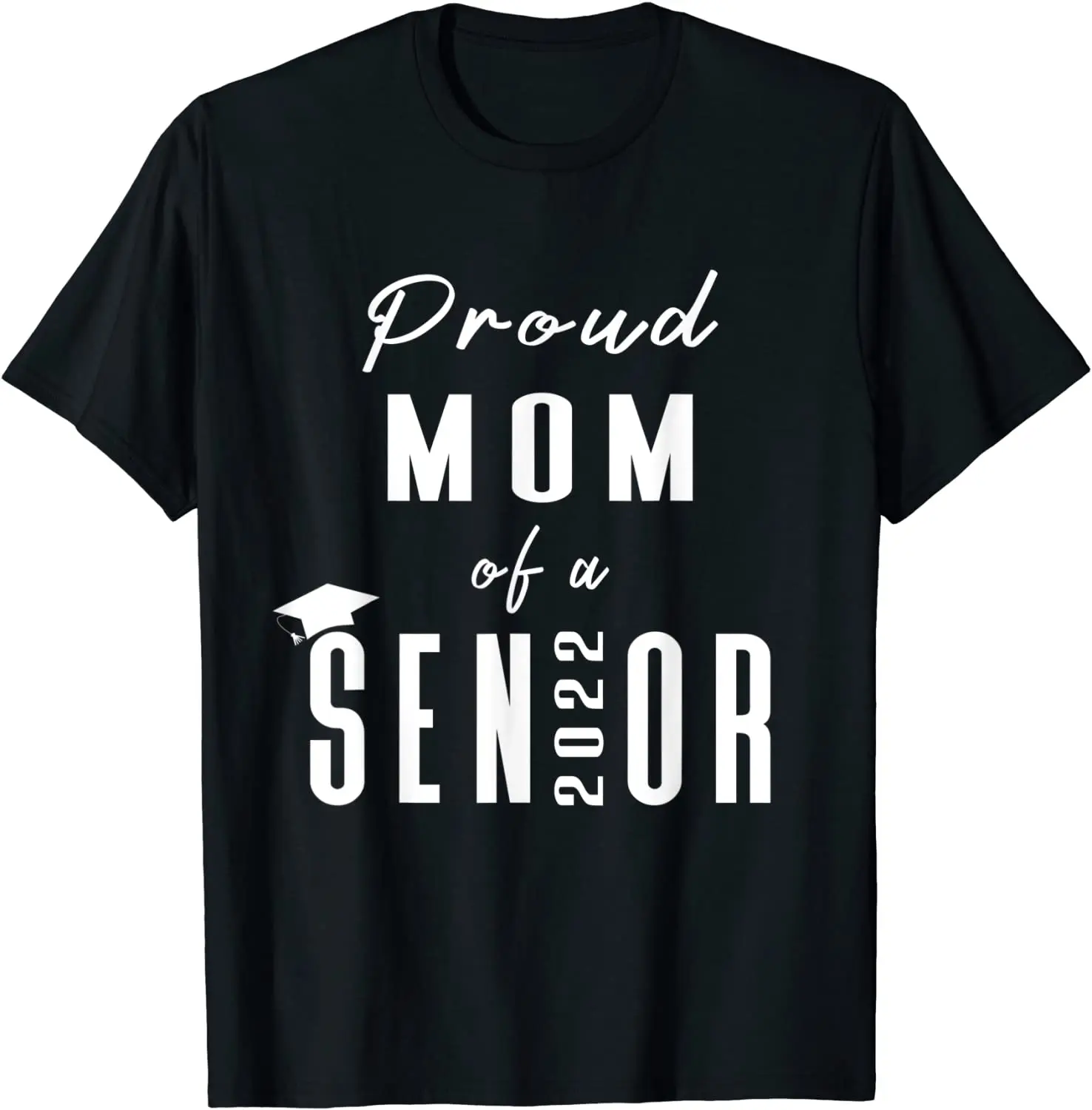 

Proud Mom of a Senior 2022 new arrival Graduation Cap T-Shirt For unisex
