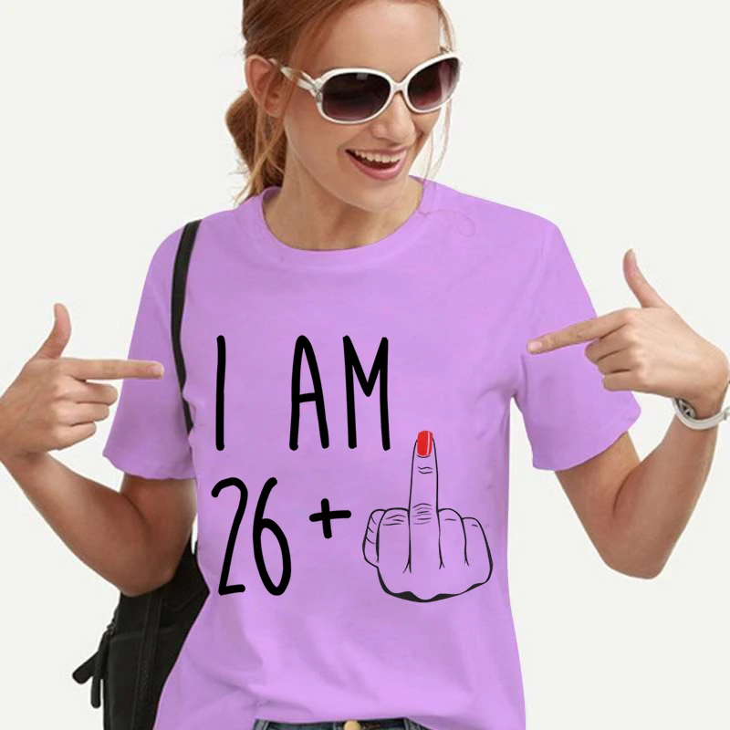 

I'm 26 Plus Female T Shirt Funny Birthday Gift Women Clothing Fashion Y2k Top Tee Kawaii Clothes Middle Finger Graphic T Shirts