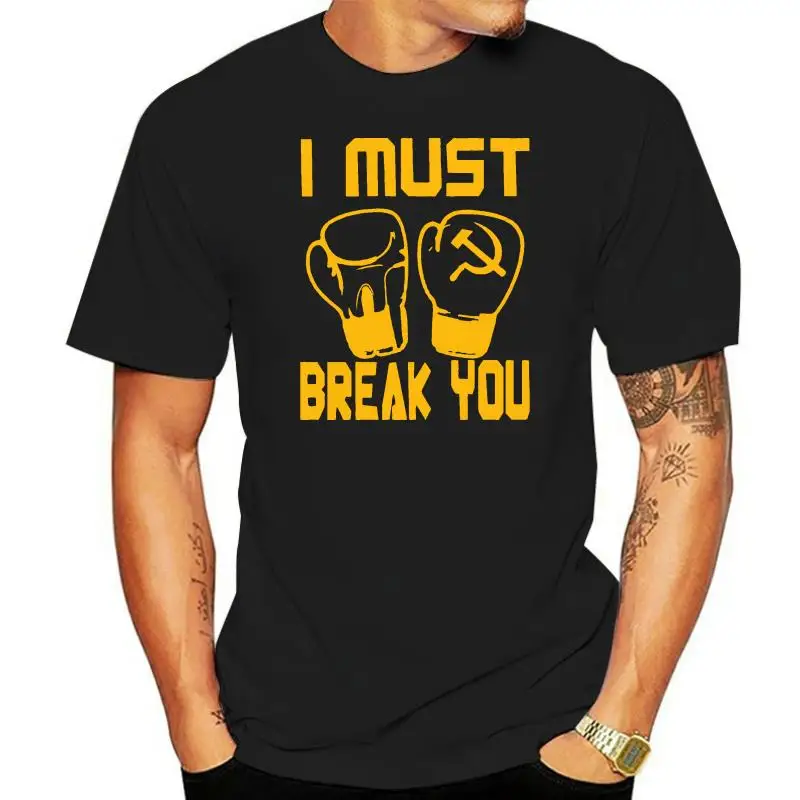 

I MUST BREAK YOU drago boxing movie 80s - Cotton Unisex T-Shirt