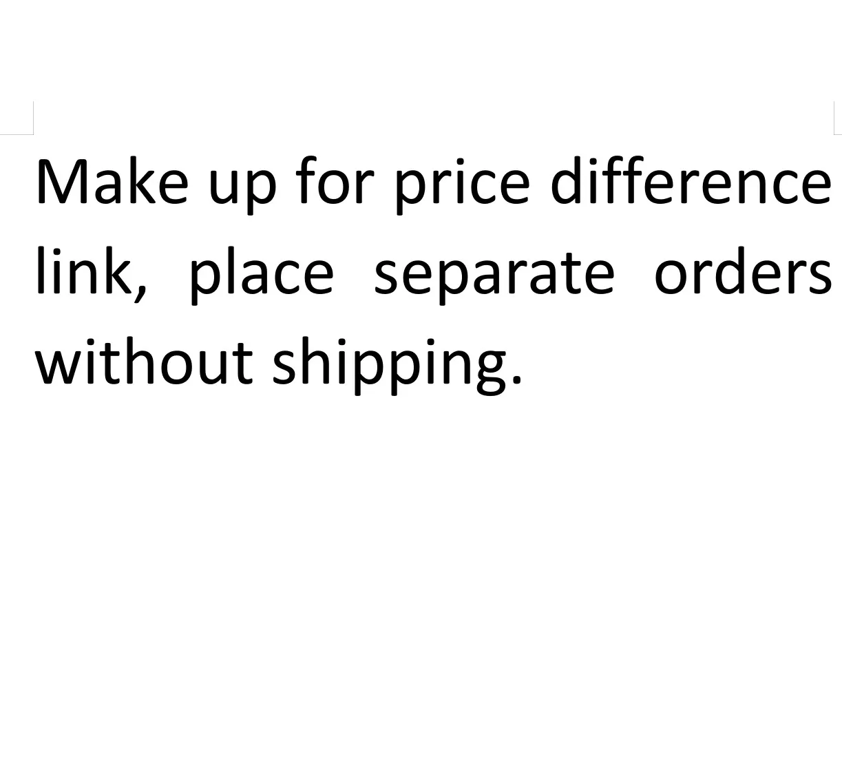 

Компенсируйте ссылку на разницу в цене, разместите отдельные заказы без отправки.