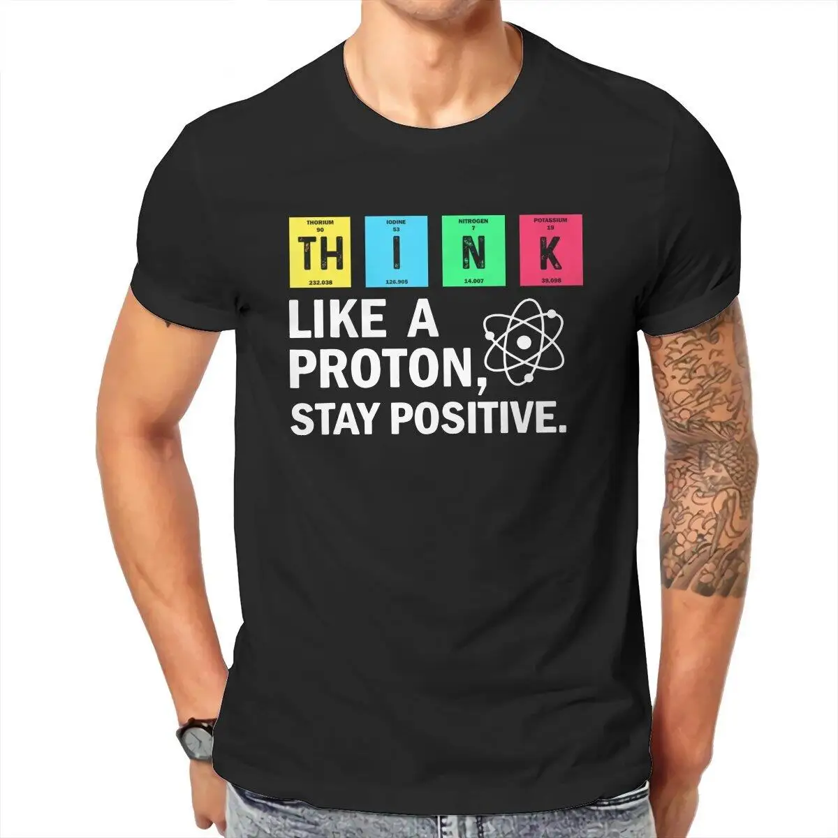 

Men Think Like A Proton Stay Positive Science T Shirt 100% Cotton Clothing Funny Short Sleeve Crewneck Tees New Arrival T-Shirt