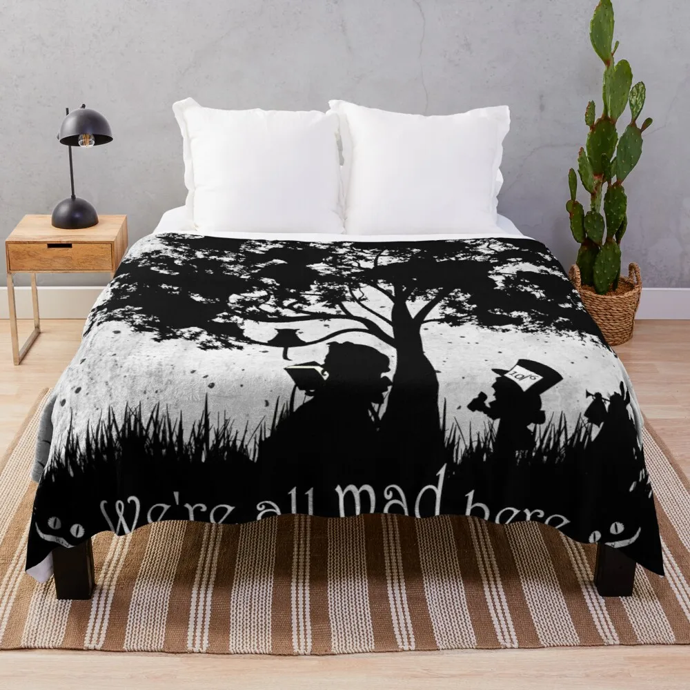 

We're All Mad Here Throw Blanket Throw And Blanket From Fluff