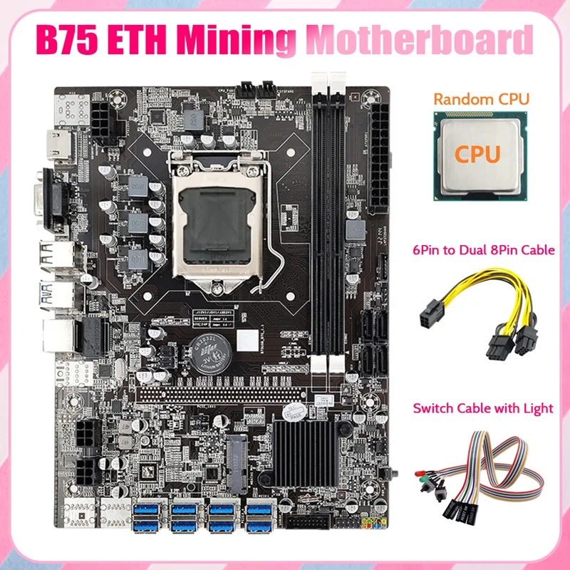 

B75 ETH Mining Motherboard 8XPCIE To USB+Random CPU+Switch Cable+6Pin To Dual 8Pin Cable LGA1155 Miner Motherboard