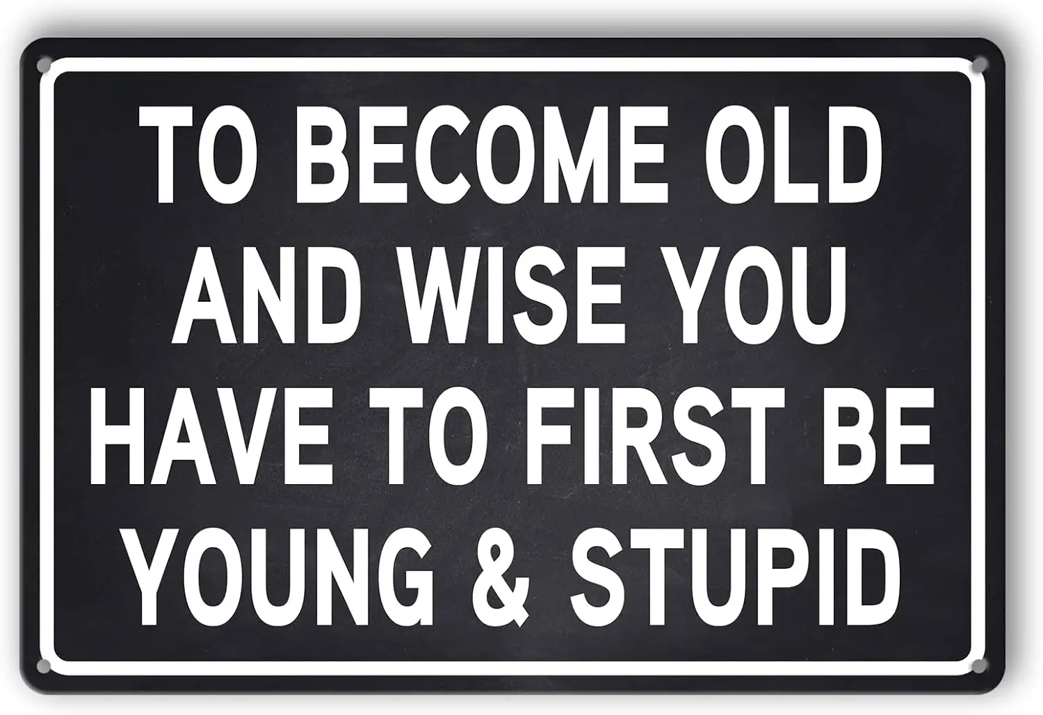 Забавный Mn Cve Sgns Funny Srcstc Men Metl Tn Sgn Mncve nd Decor Для Become Old Wse You Hve To Frst Be Young&ampmpStupd Wl